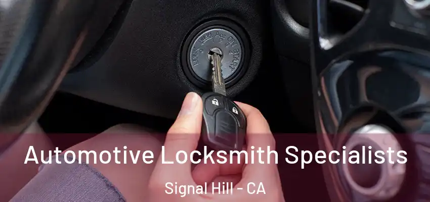  Automotive Locksmith Specialists Signal Hill - CA