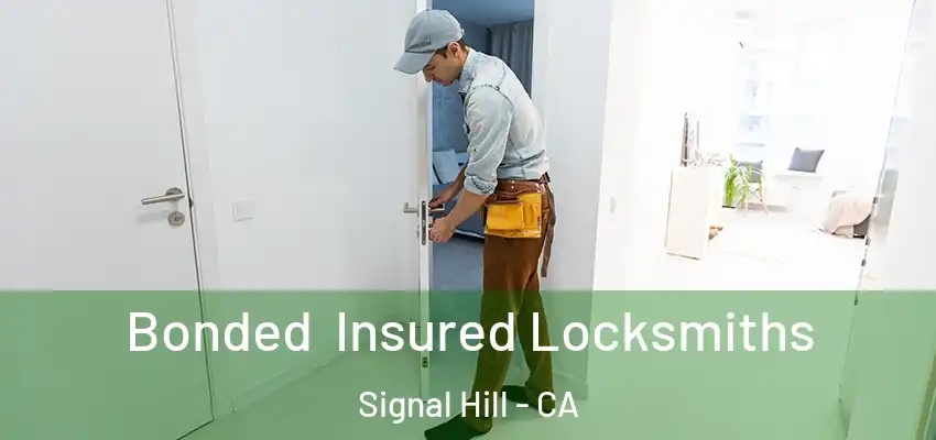 Bonded Insured Locksmiths Signal Hill - CA