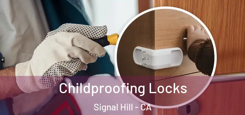  Childproofing Locks Signal Hill - CA