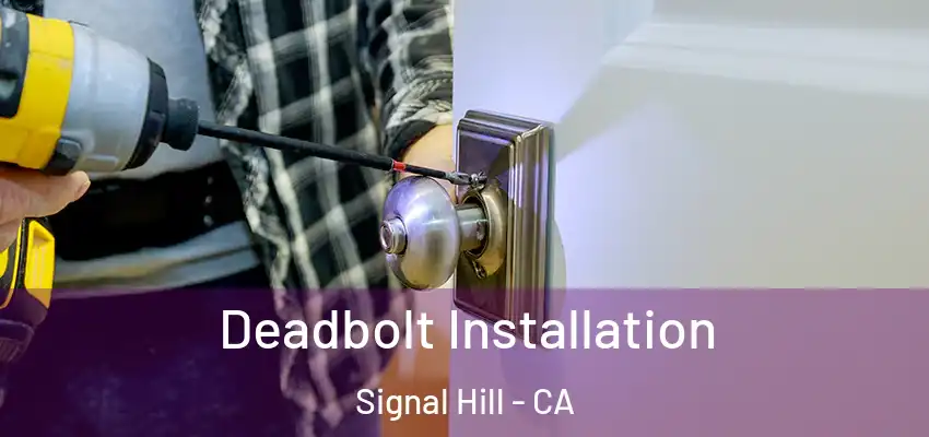 Deadbolt Installation Signal Hill - CA