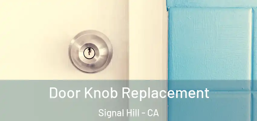  Door Knob Replacement Signal Hill - CA