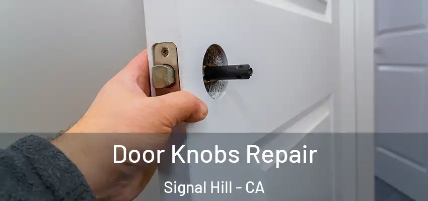 Door Knobs Repair Signal Hill - CA