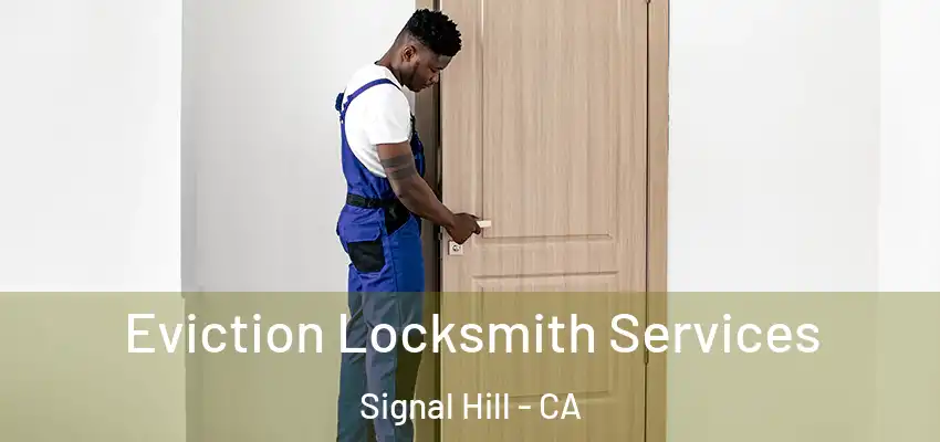  Eviction Locksmith Services Signal Hill - CA