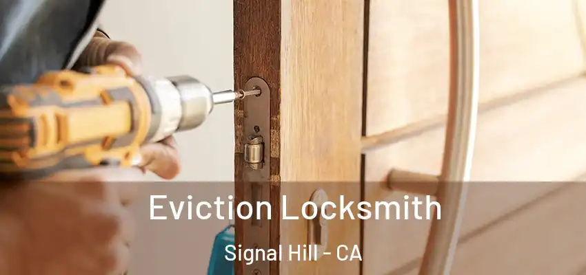 Eviction Locksmith Signal Hill - CA