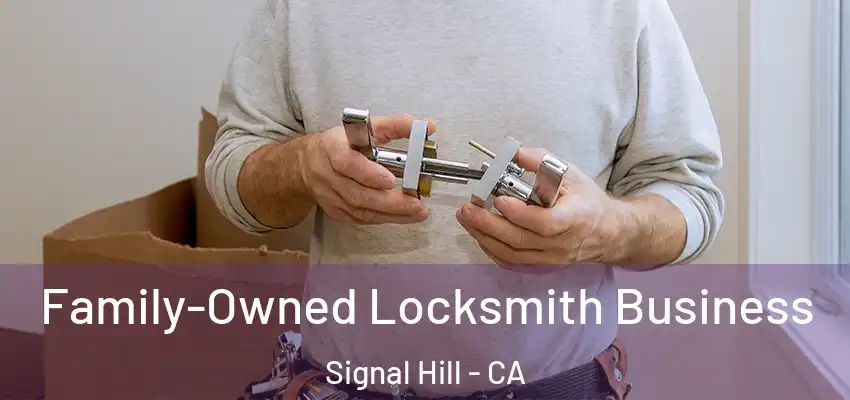 Family-Owned Locksmith Business Signal Hill - CA