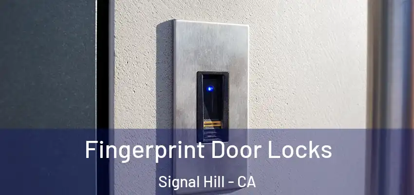 Fingerprint Door Locks Signal Hill - CA