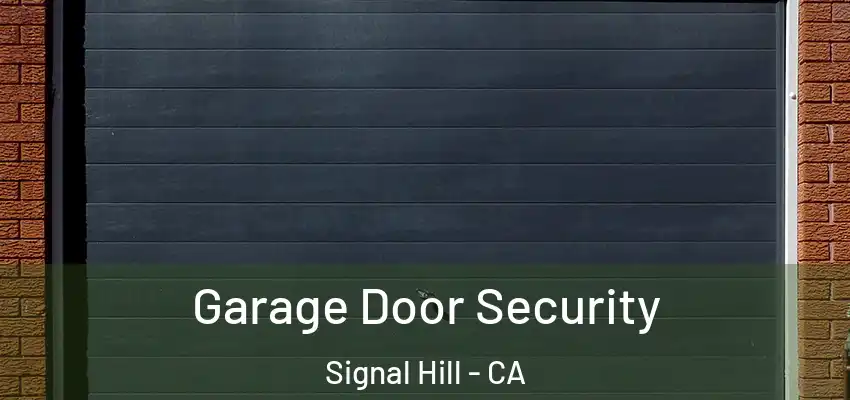 Garage Door Security Signal Hill - CA