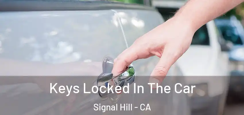 Keys Locked In The Car Signal Hill - CA