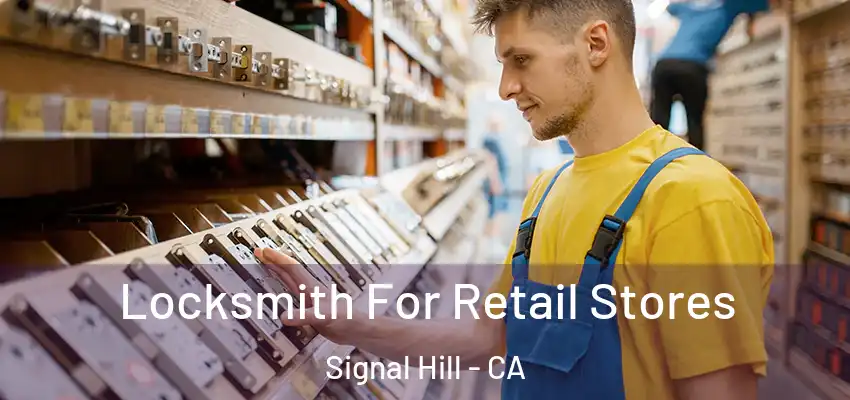  Locksmith For Retail Stores Signal Hill - CA