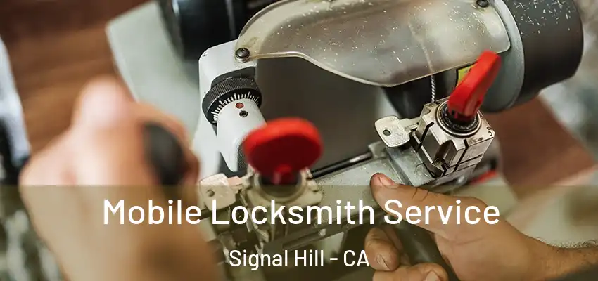  Mobile Locksmith Service Signal Hill - CA