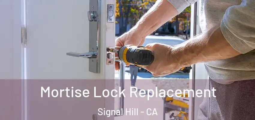 Mortise Lock Replacement Signal Hill - CA