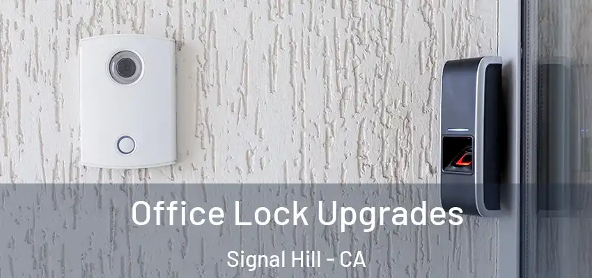  Office Lock Upgrades Signal Hill - CA