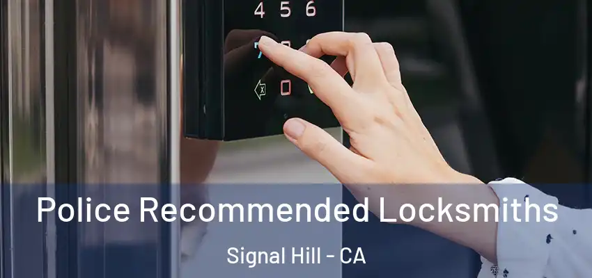  Police Recommended Locksmiths Signal Hill - CA