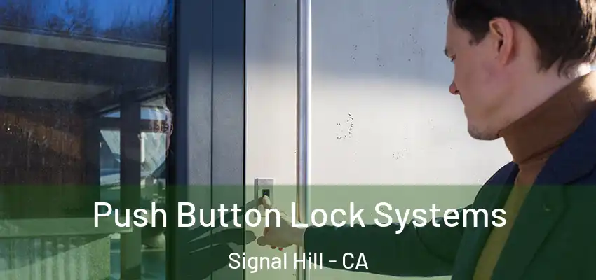 Push Button Lock Systems Signal Hill - CA