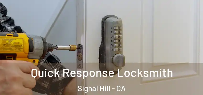 Quick Response Locksmith Signal Hill - CA