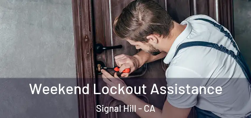 Weekend Lockout Assistance Signal Hill - CA