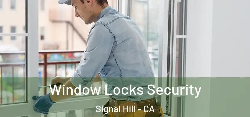 Window Locks Security Signal Hill - CA